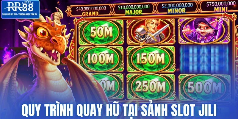 Quy trình quay hũ tại sảnh Slot Jili
