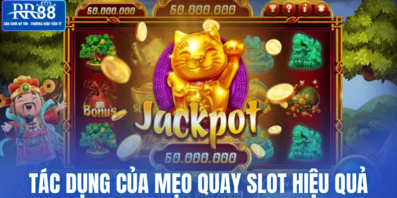 Tác dụng của mẹo quay Slot hiệu quả